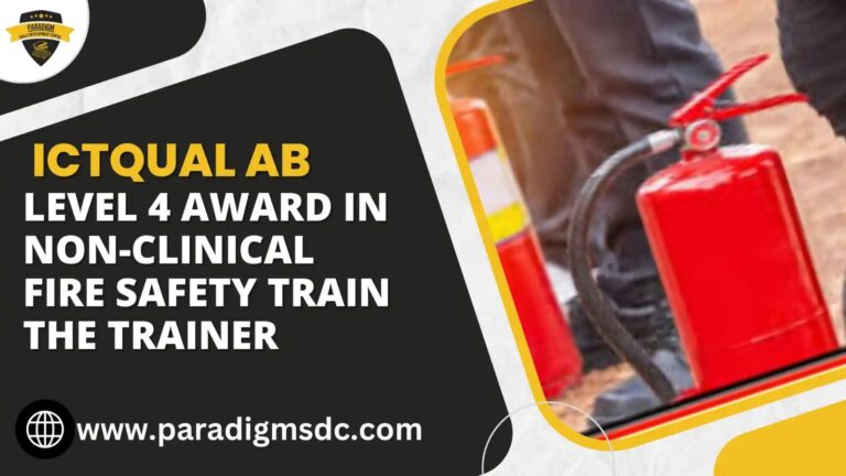 ICTQual Level 4 Award in Non-Clinical Fire Safety Train the Trainer