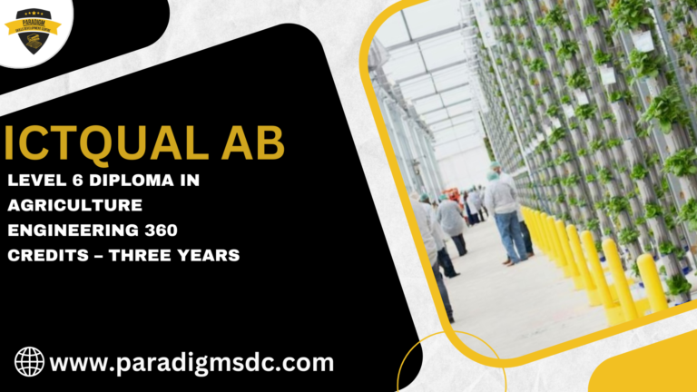 ICTQual Level 6 Diploma in Agriculture Engineering 360 Credits – Three Years