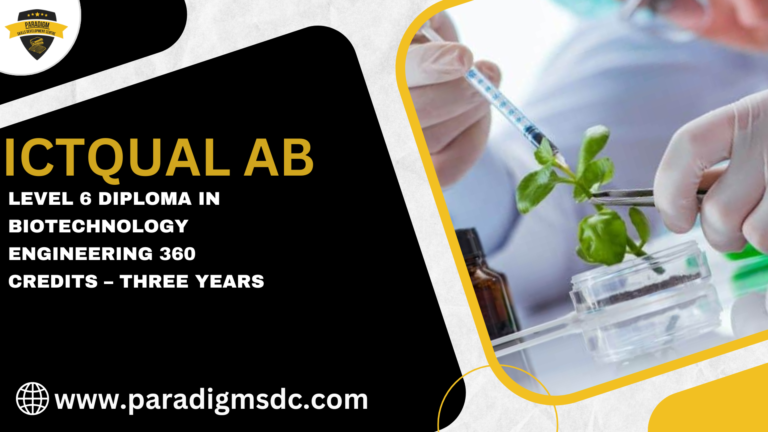 ICTQual Level 6 Diploma in Biotechnology Engineering 360 Credits – Three Years