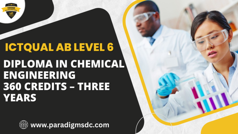 ICTQual Level 6 Diploma in Chemical Engineering 360 Credits – Three Years
