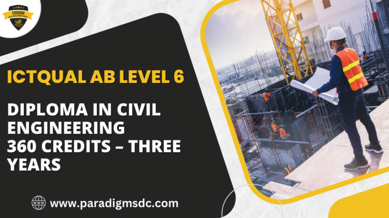 ICTQual Level 6 Diploma in Civil Engineering 360 Credits – Three Years