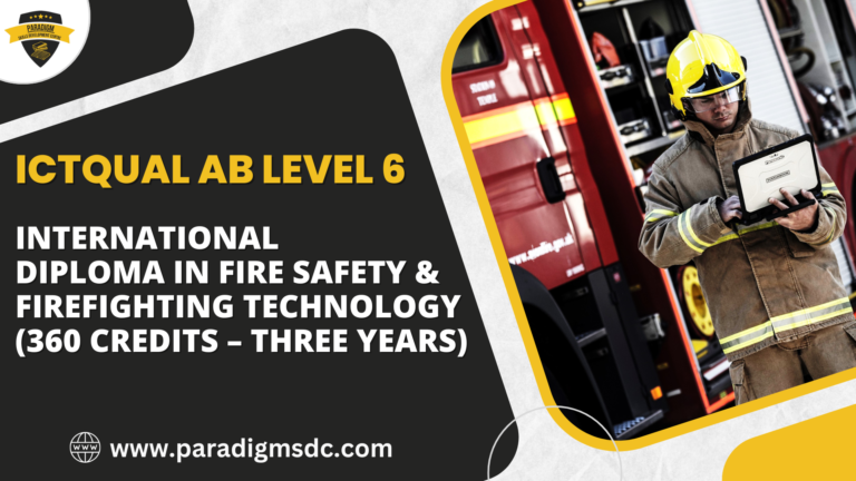 ICTQual AB Level 6 International Diploma in Fire Safety & Firefighting Technology (360 Credits – Three Years)